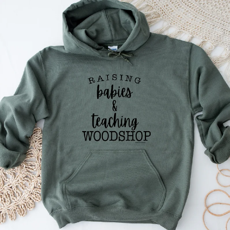 Raising Babies & Teaching Woodshop Hoodie (S-3XL) Unisex - Multiple Colors!